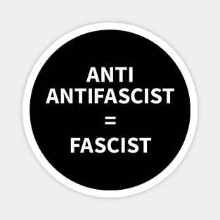 Anti Antifascist = Fascist Magnet